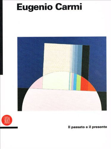  Eugenio Carmi. Il presente e il passato. Ediz. illustrata