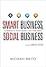 Produktbild Smart Business, Social Business: A Playbook for Enterprise Social Media. Forew. by Brian Solis