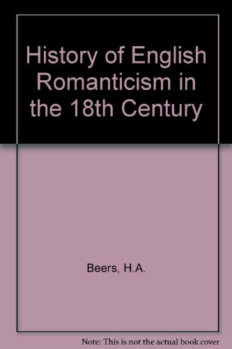 History of English Romanticism in the Eighteent... 0486219402 Book Cover