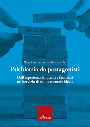 Psichiatria da protagonisti. Dall’esperienza di utenti e familiari un Servizio di salute mentale ideale