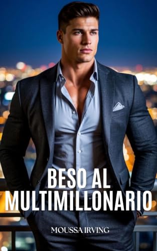 Beso al multimillonario: romance contemporaneo