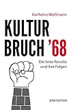  Kulturbruch \'68: Die linke Revolte und ihre Folgen (JF Edition)