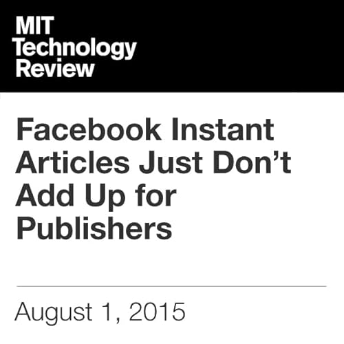 『Facebook Instant Articles Just Don't Add Up for Publishers』のカバーアート