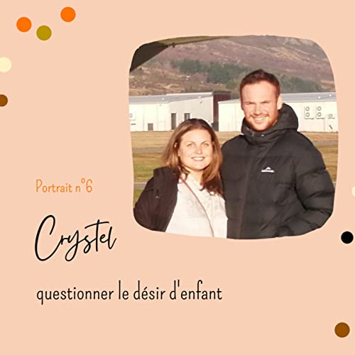 Portrait n&deg;6 : Crystel, questionner le d&eacute;sir d'enfant copertina