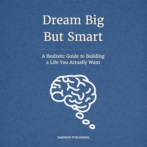 Page de couverture de Dream Big But Smart