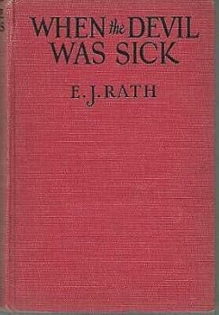 When the Devil Was Sick by E. J. Rath 1926 Vintage Humorous Novel