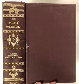 Hardcover The Pulpit Commentary Volume 9: Proverbs, Ecclesiastes, Song of Solomon Book