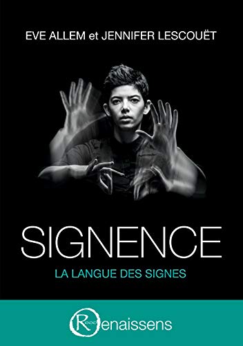 Signence: La langue des signes (Les Mots du Silence ISSN 2728-1876 t. 2) (French Edition)