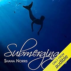 Submerging Audiobook By Shana Norris cover art
