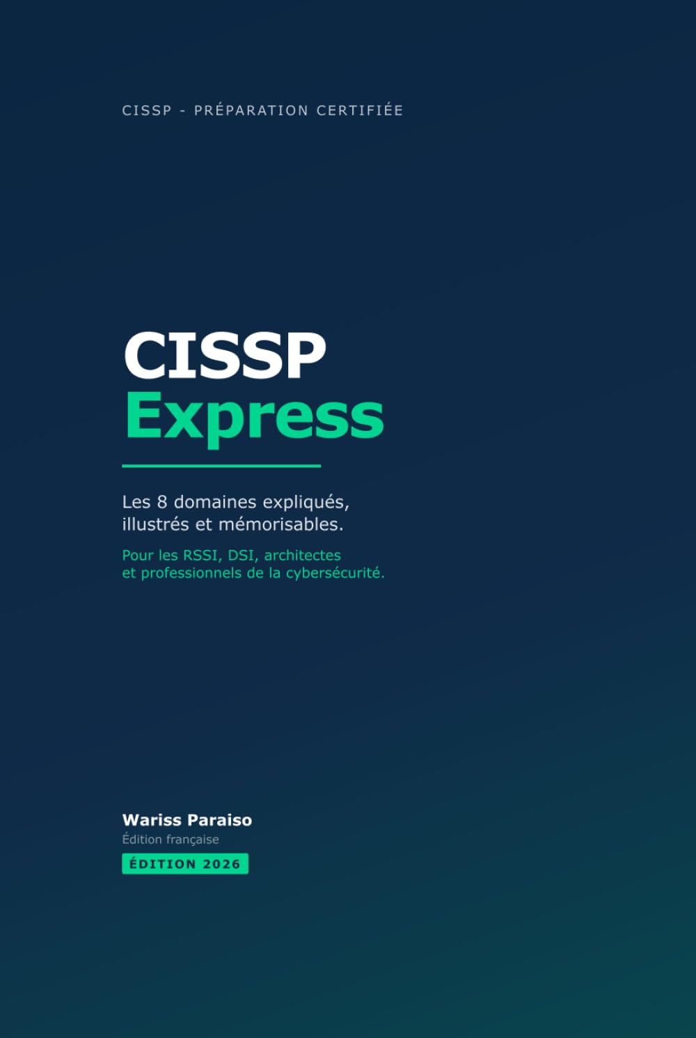 CISSP Express: Les 8 domaines expliqués, illustrés et mémorisables.