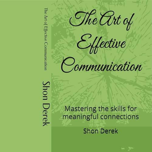 The Art of Effective Communication by Shon Derek episode artwork