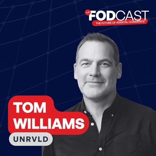 B2B Commerce Isn&rsquo;t Broken - It&rsquo;s Complicated with Tom Williams, UNRVLD