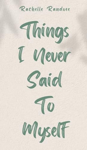 Things I Never Said To Myself