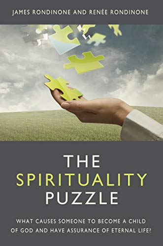 The Spirituality Puzzle: What causes someone to become a child of God and have assurance of eternal life? by [JAMES RONDINONE]