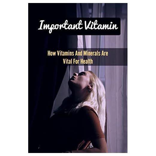 Important Vitamin: How Vitamins And Minerals Are Vital For Health (English Edition)