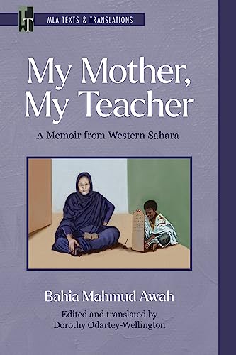 My Mother, My Teacher: A Memoir from Western Sahara (MLA Texts and Translations)