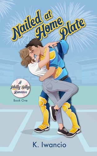 Nailed at Home Plate: A spicy, hilarious, Philly Sillys team Banana Ball romance (Philly Sillys Baseball Book 1)