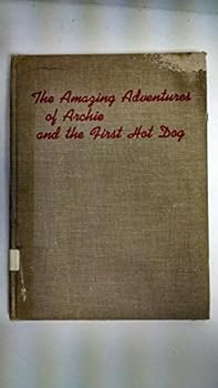 Hardcover The Amazing Adventures of Archie and the First Hot Dog Book