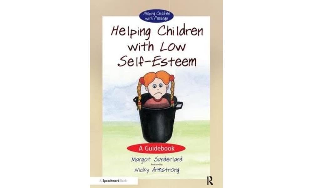 Helping Children with Low Self-Esteem: A Guidebook: 1 (Helping Children with Feelings)