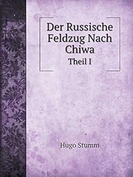 Paperback Der Russische Feldzug Nach Chiwa Theil I [German] Book