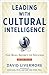 Leading with Cultural Intelligence: The Real Secret to Success by David Livermore Ph.D. (2015-04-08)