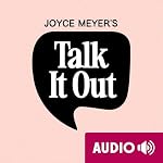 Cover of Joyce Meyer's Talk It Out Podcast