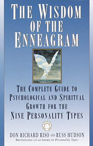 The Wisdom of the Enneagram: The Complete Guide to Psychological and Spiritual Growth for the Nine Personality Types (Enneagram Resources Series) by Don Richard Riso, Russ Hudson