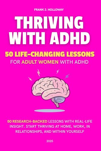 Thriving with ADHD: 50 life-changing lessons for adult women with ADHD
