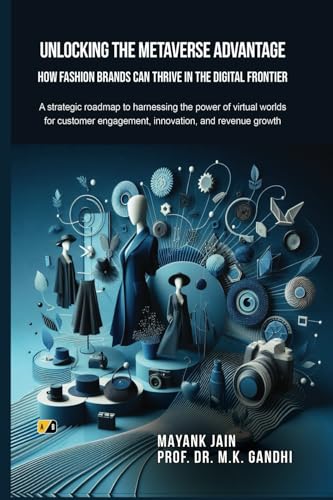 Unlocking the Metaverse Advantage: How Fashion Brands Can Thrive in
