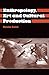 The Anthropology Art and Cultural Production: Histories, Themes, Perspectives (Anthropology, Culture and Society)