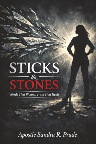 Sticks and Stones: Words that Wound Truth that Heals