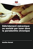 D?bridement m?canique ou assist? par laser dans la parodontite chronique 6205375672 Book Cover