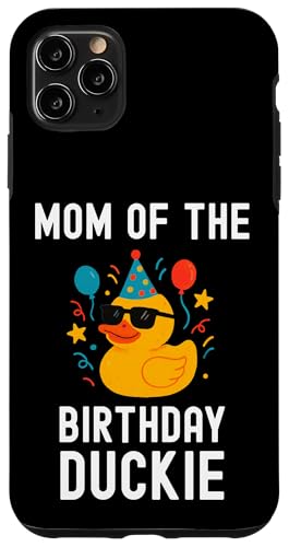 Mom of the Birthday Duckie 킢t@~[p[eB[}b`OfUC X}zP[X iPhone 11 Pro Max p