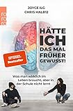 gewusst wie  Hätte ich das mal früher gewusst!: Was man wirklich im Leben braucht, aber in der Schule nicht lernt