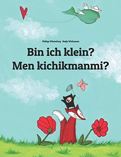 Bin ich klein? Men kichikmanmi?: Kinderbuch Deutsch-Usbekisch (zweisprachig/bilingual)