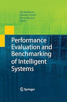 Performance Evaluation and Benchmarking of Intelligent Systems