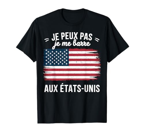 Je peux pas je me barre aux USA États Unis Drapeau Amerique T-Shirt