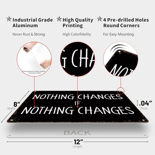 Vintage Metal Sign Nothing Changes Quote-Funny Wall Art Tin Signs Poster For Home Room Bedroom Man Cave Office Decor 8x12inch