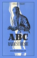 ABC de la Radiesthésie: Manuel pratique à l'usage des débutants 2930727748 Book Cover