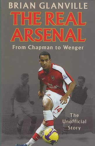 The Real Arsenal: From Chapman to Wenger - The Unofficial Story