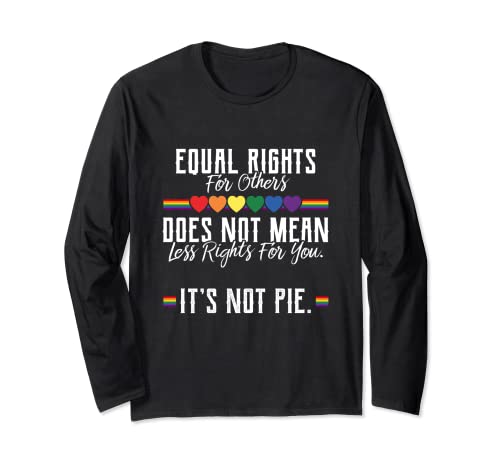 Equal Rights For Others Does Not Mean Less Rights For You Long Sleeve T-Shirt
