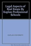 Legal Aspects of Real Estate By Kaplan Professional Schools