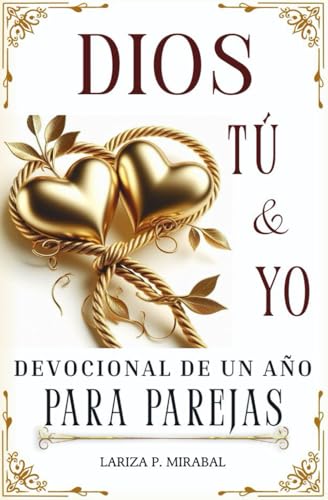DIOS, TÚ Y YO. DEVOCIONAL DE UN AÑO PARA PAREJAS: Con Actividades Semanales, Preguntas para Conversar, Oraciones y Espacio para Notas. (Spanish Edition)