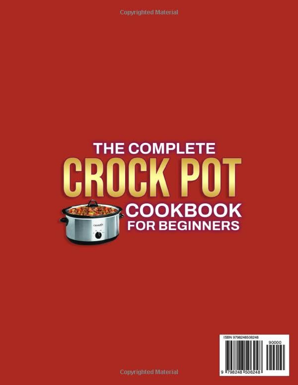 Image of The Complete Crock Pot Cookbook for Beginners: Simple, Quick & Easy Crock Pot Recipes for Breakfast, Lunch, Dinner, Soups, Stews, Sides & Desserts | Made for Families Who Love Effortless Dinners