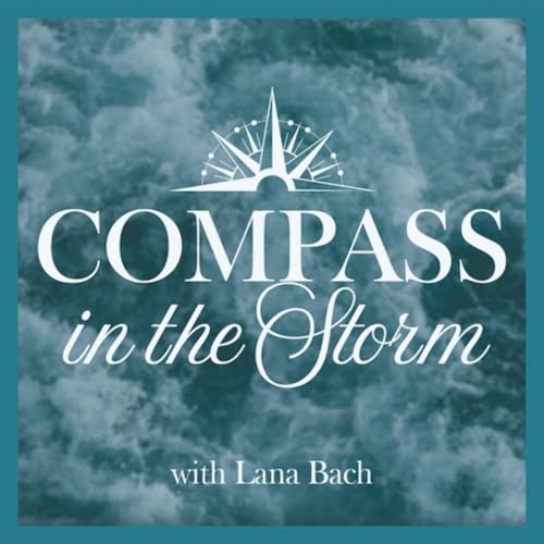 『Compass in the Storm Podcast with host Lana Bach』のカバーアート