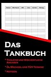 Das Tankbuch: KFZ Tankheft zum Übersichtlichen Aufzeichnung deiner Tankvorgänge I Dokumentieren Sie im Heft für Analyse: Spritverbrauch Kilometerstand ... TÜV und Öl-Wechsel Termine unter Kontrolle - Susanne Jar, Susanne Jar 