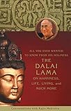 All You Ever Wanted to Know From His Holiness the Dalai Lama on Happiness, Life, Living, and Much More