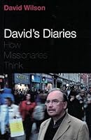 David's Diaries: How Missionaries Think 0956581404 Book Cover