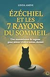  Ézéchiel et les 7 Rayons du Sommeil: Une transmission de sagesse pour mieux vivre et mieux dormir