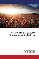Relationship Between Christians and Muslims 3659791954 Book Cover